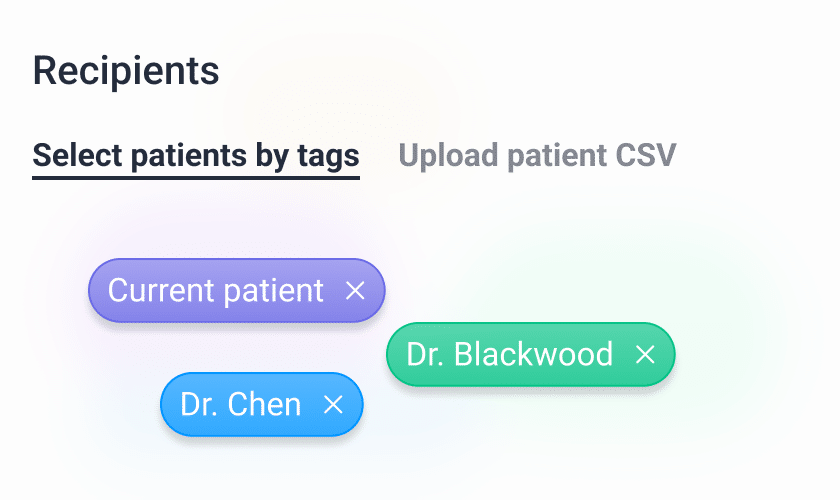 Choose your audience by patient tag, replay a previous send, or use the tradtional CSV upload method.