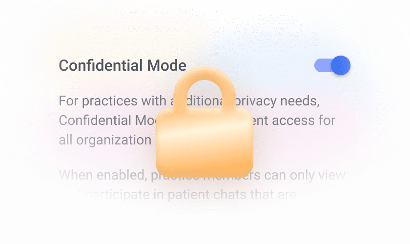 Confidential Mode is for practices with additional privacy needs, and puts you in control of conversation visibility across your team.